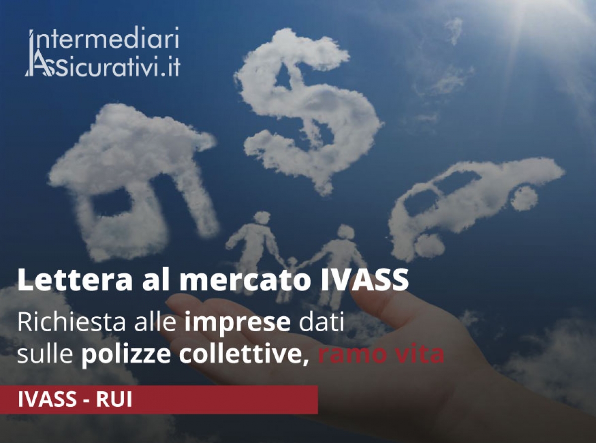 Lettera al mercato IVASS: richiesta alle imprese dati sulle polizze collettive, ramo vita